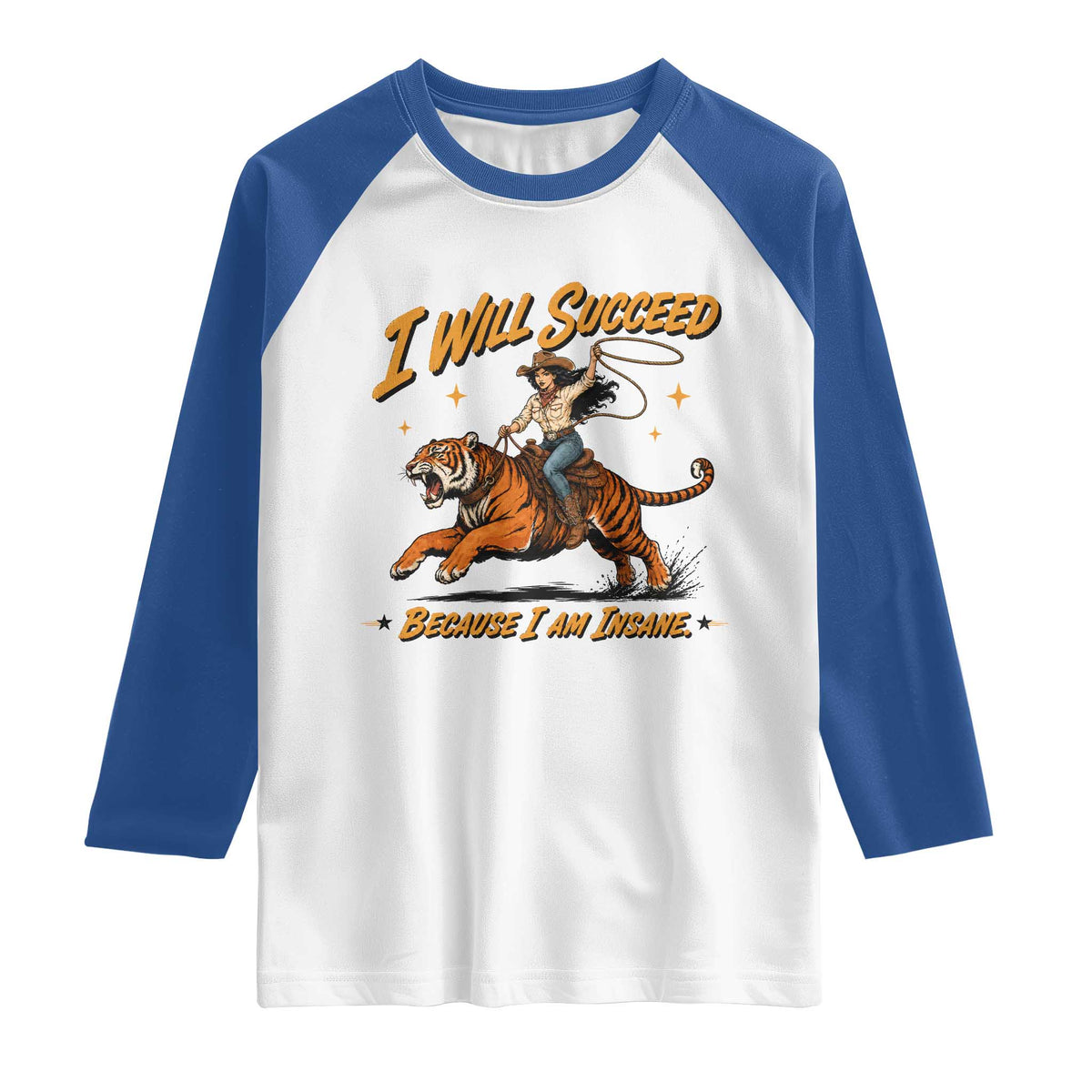 I Will Succeed Because I Am Insane Funny Cowgirl Riding Tiger Raglan Shirt