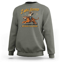 I Will Succeed Because I Am Insane Funny Cowgirl Riding Tiger Sweatshirt