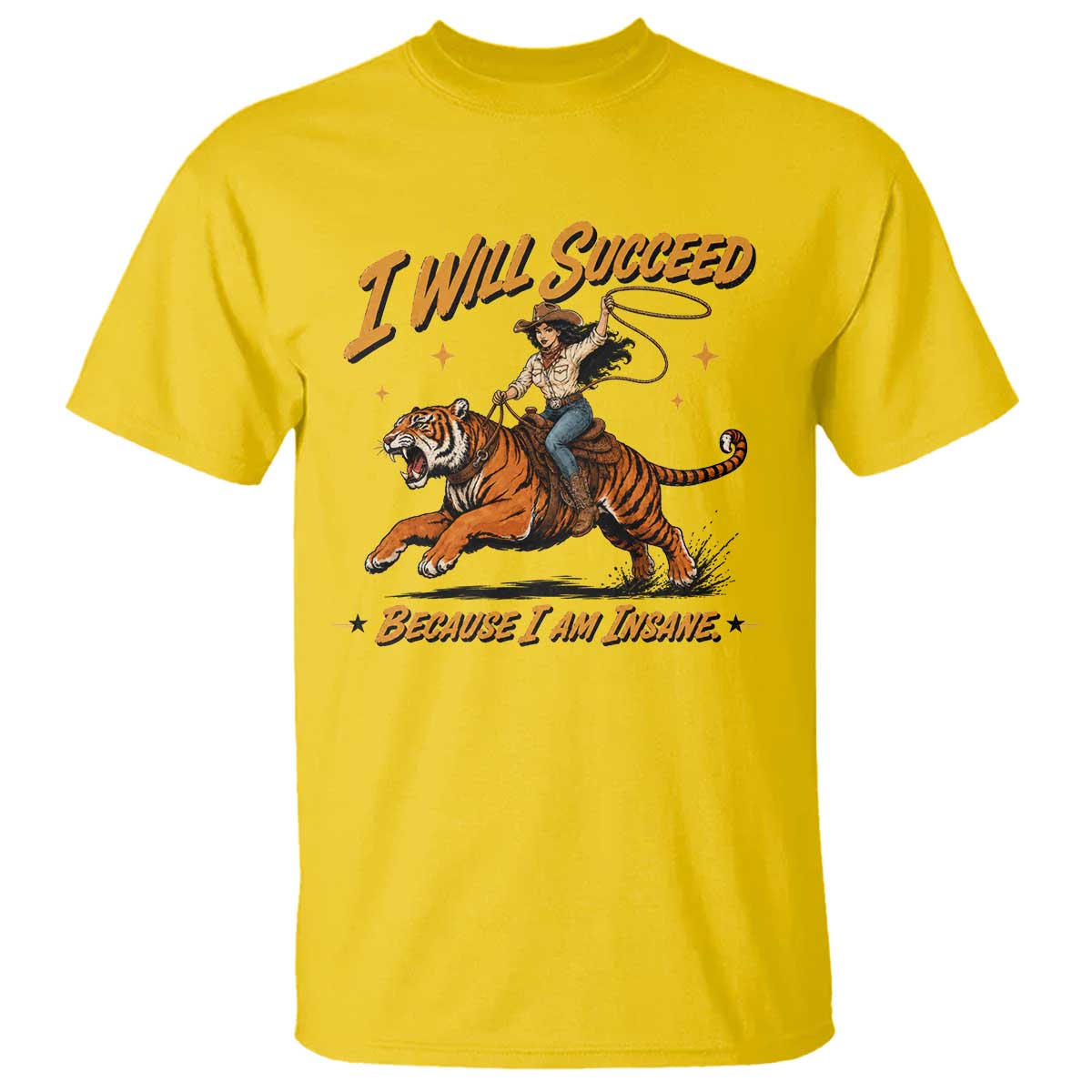 I Will Succeed Because I Am Insane Funny Cowgirl Riding Tiger T Shirt