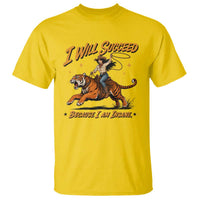 I Will Succeed Because I Am Insane Funny Cowgirl Riding Tiger T Shirt