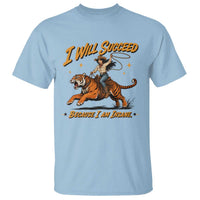 I Will Succeed Because I Am Insane Funny Cowgirl Riding Tiger T Shirt