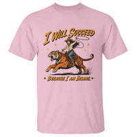 I Will Succeed Because I Am Insane Funny Cowgirl Riding Tiger T Shirt