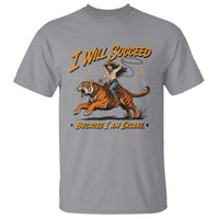 I Will Succeed Because I Am Insane Funny Cowgirl Riding Tiger T Shirt