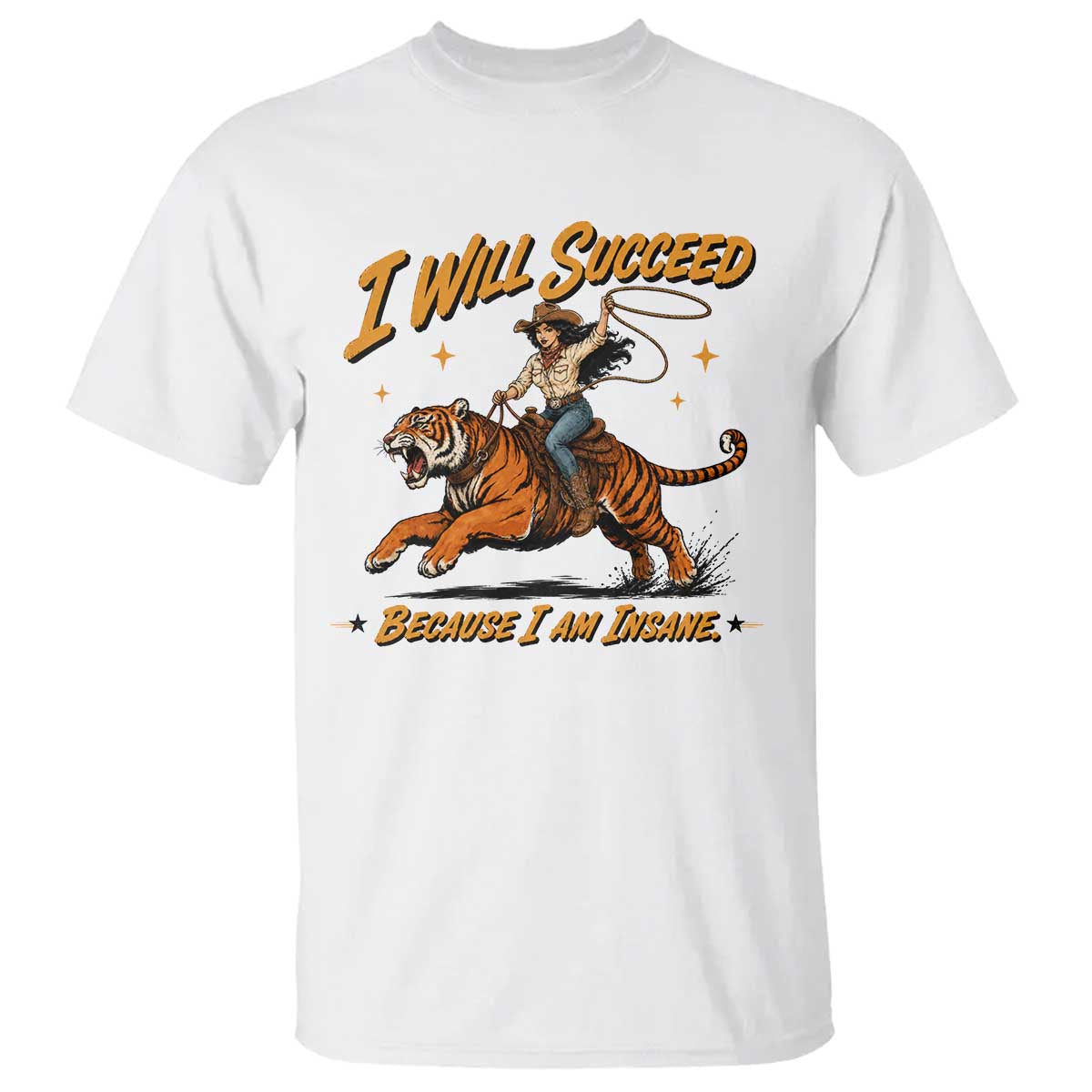 I Will Succeed Because I Am Insane Funny Cowgirl Riding Tiger T Shirt