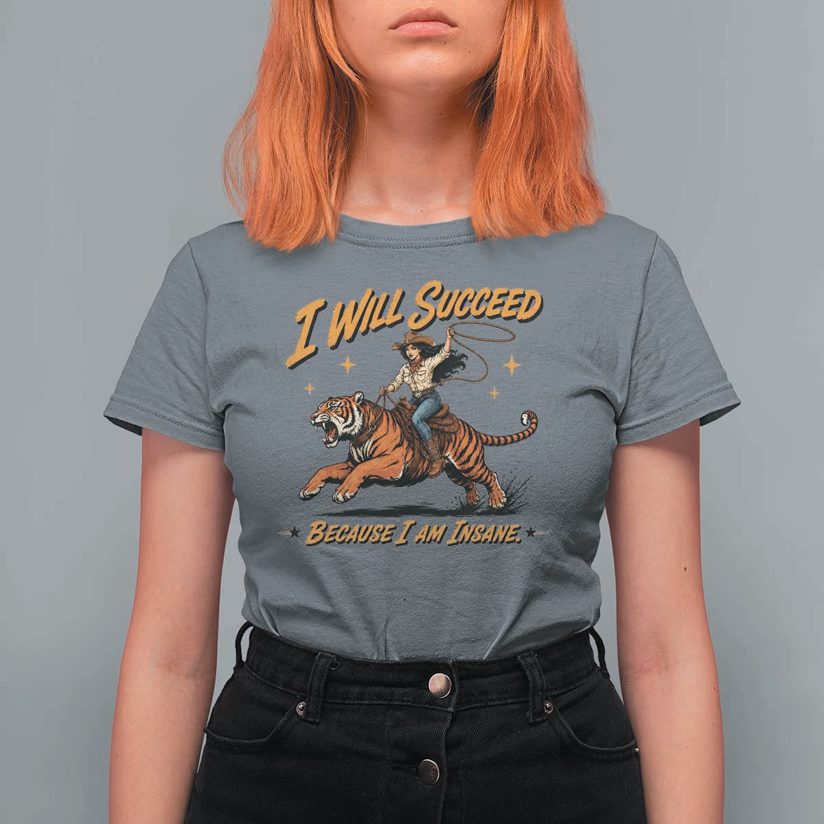 I Will Succeed Because I Am Insane Funny Cowgirl Riding Tiger T Shirt For Women