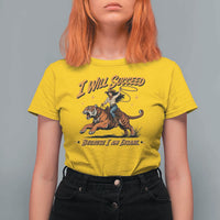 I Will Succeed Because I Am Insane Funny Cowgirl Riding Tiger T Shirt For Women