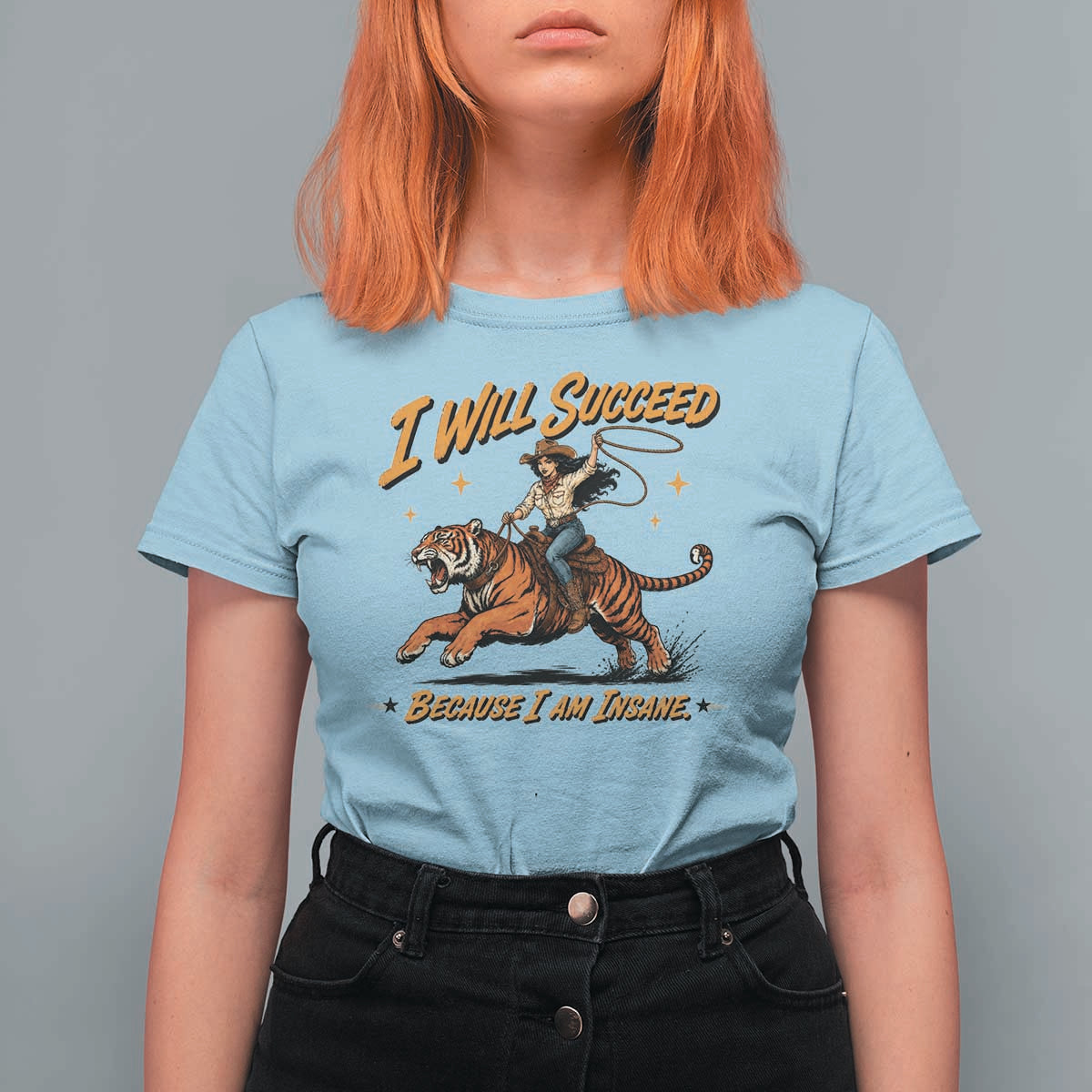 I Will Succeed Because I Am Insane Funny Cowgirl Riding Tiger T Shirt For Women
