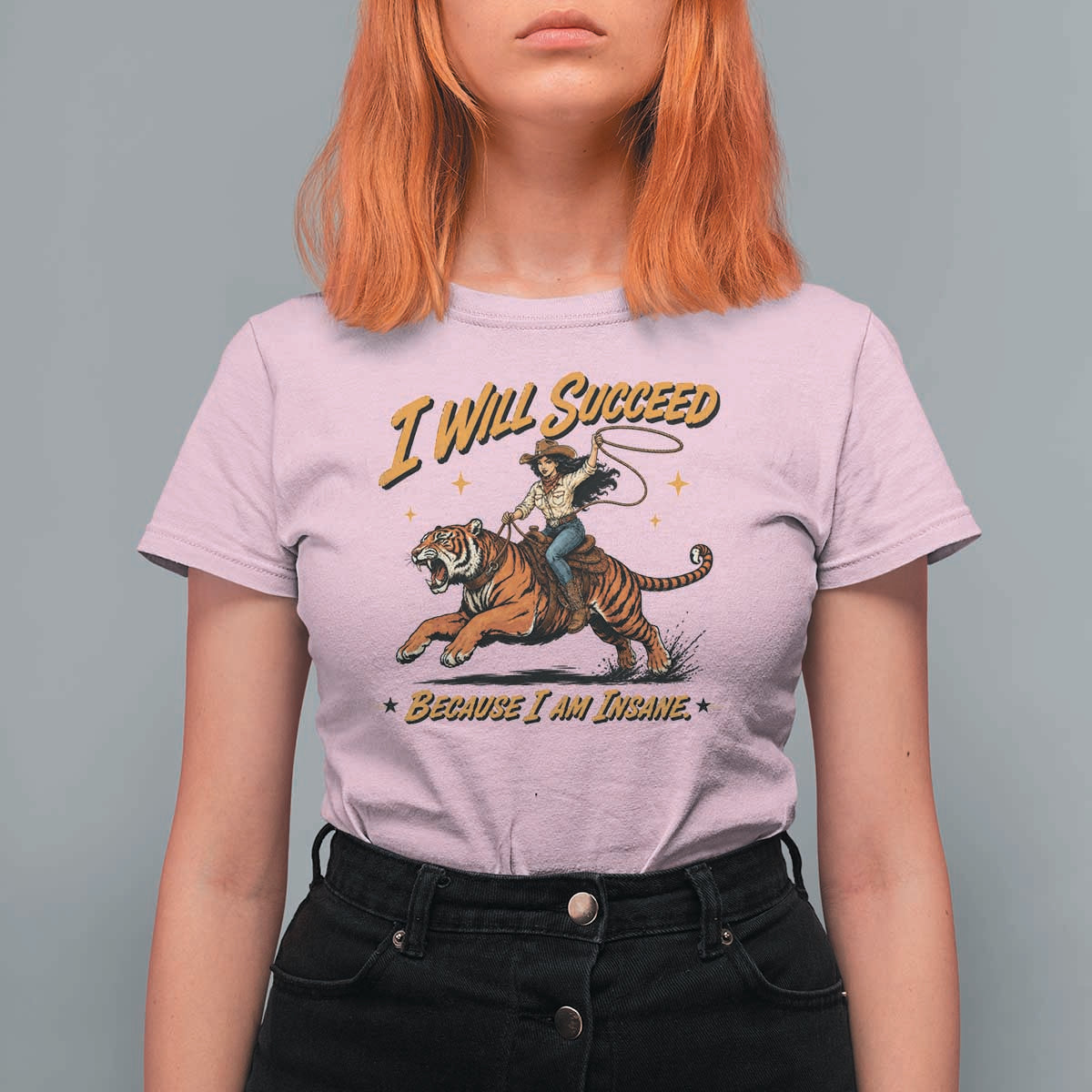 I Will Succeed Because I Am Insane Funny Cowgirl Riding Tiger T Shirt For Women