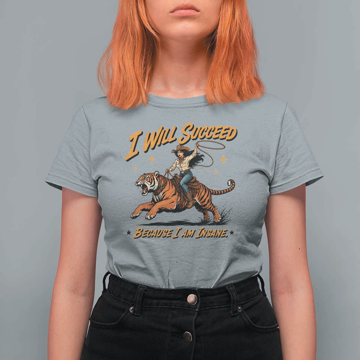 I Will Succeed Because I Am Insane Funny Cowgirl Riding Tiger T Shirt For Women