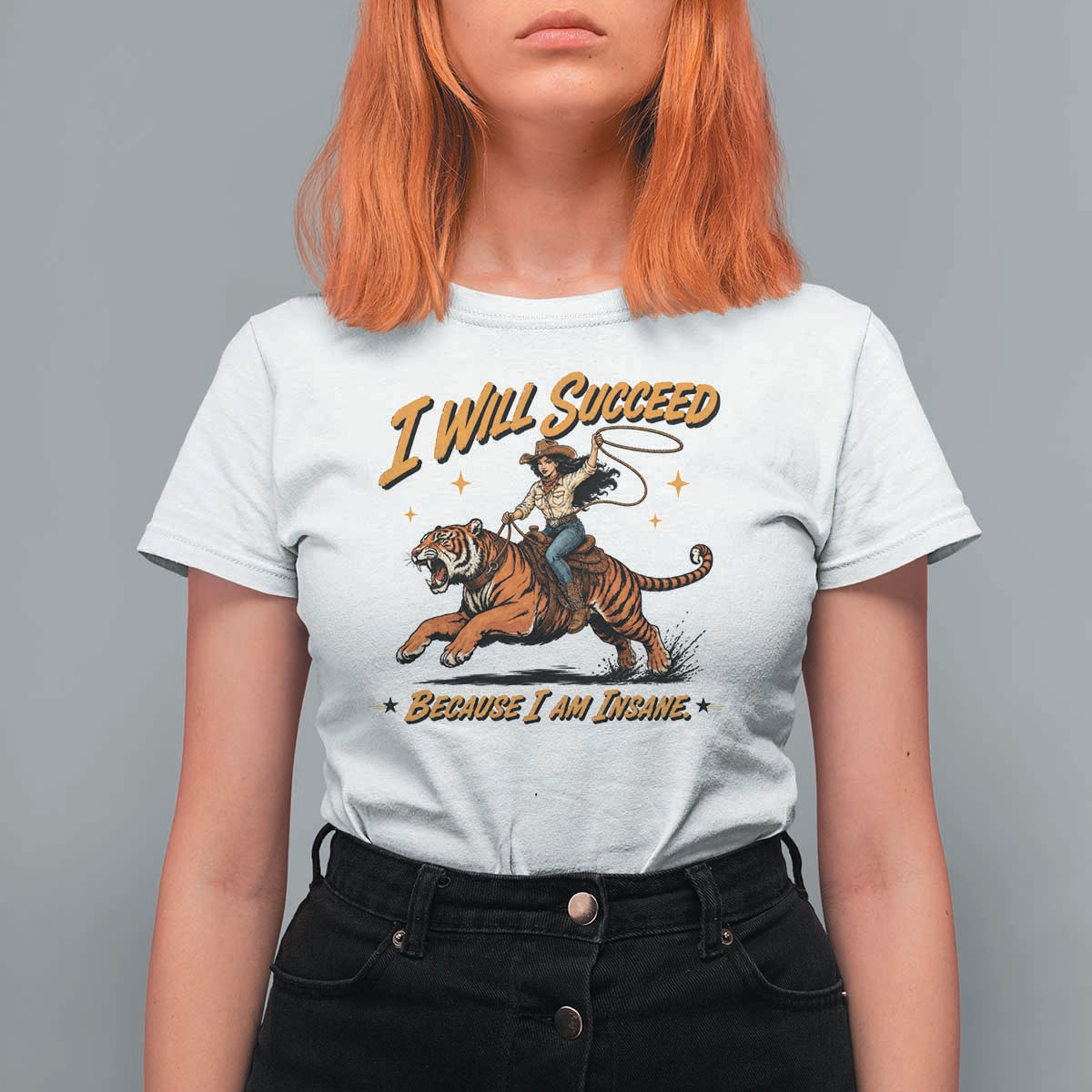I Will Succeed Because I Am Insane Funny Cowgirl Riding Tiger T Shirt For Women