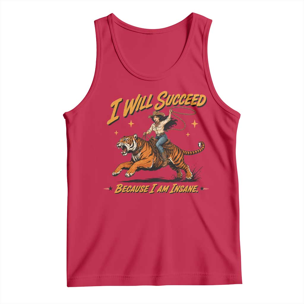 I Will Succeed Because I Am Insane Funny Cowgirl Riding Tiger Tank Top