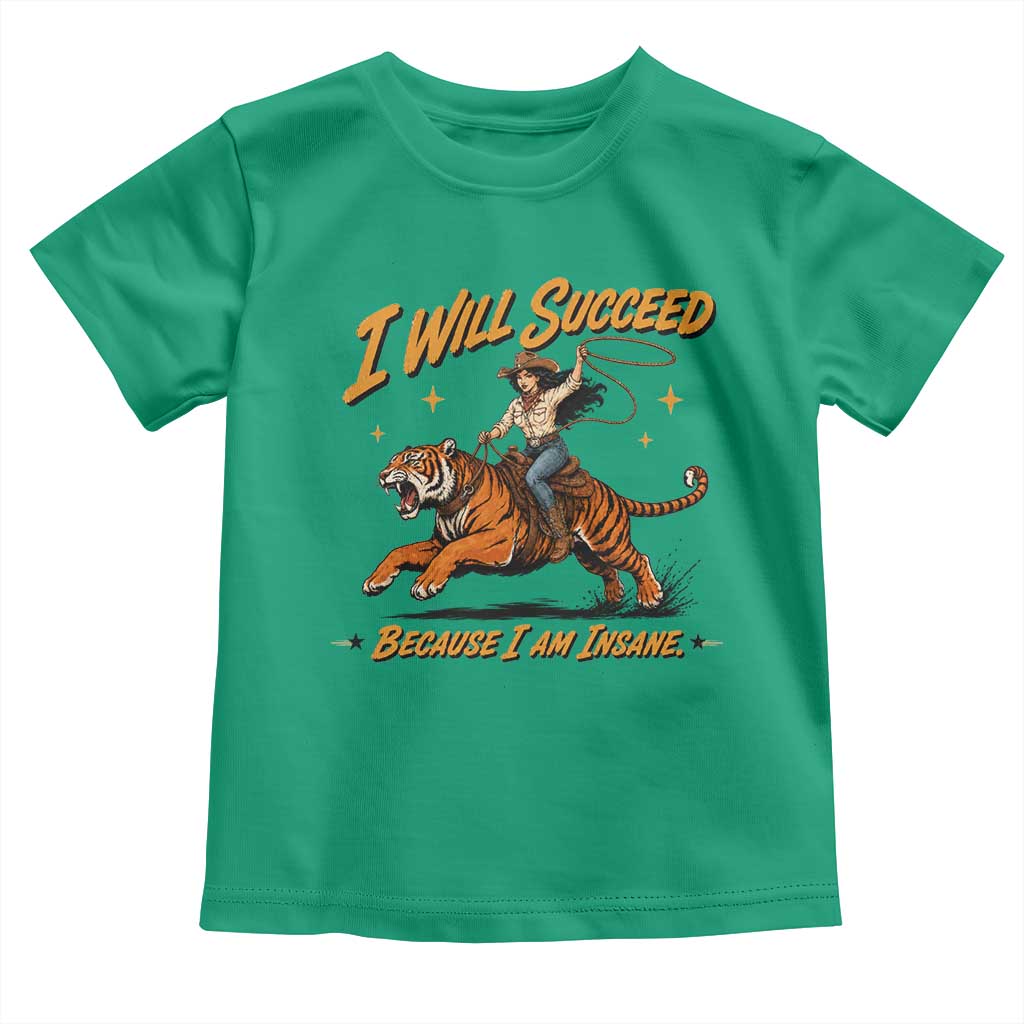 I Will Succeed Because I Am Insane Funny Cowgirl Riding Tiger Toddler T Shirt
