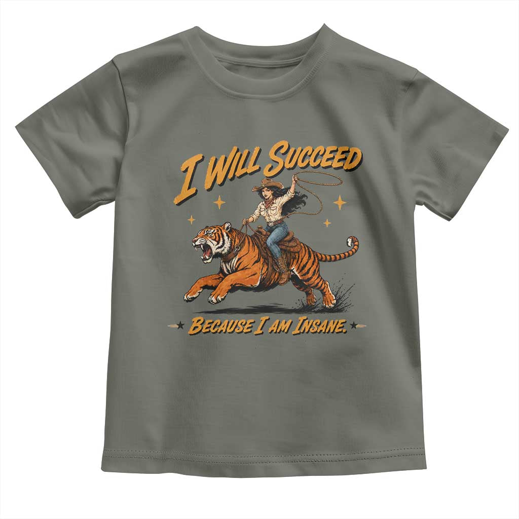 I Will Succeed Because I Am Insane Funny Cowgirl Riding Tiger Toddler T Shirt