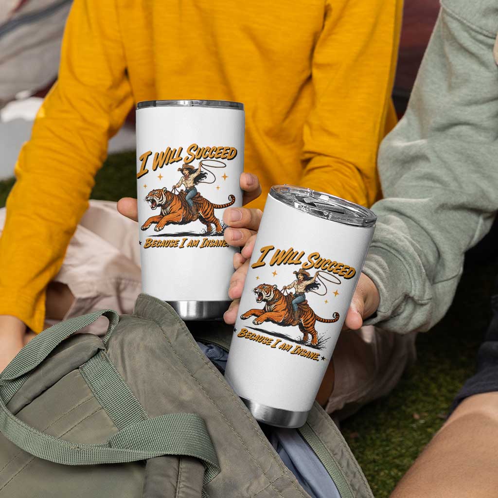 I Will Succeed Because I Am Insane Funny Cowgirl Riding Tiger Tumbler Cup