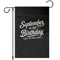 September Is My Birthday Yes The Whole Month Garden Flag Funny September Bday Month Gifts