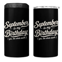 September Is My Birthday Yes The Whole Month 4 in 1 Can Cooler Tumbler Funny September Bday Month Gifts