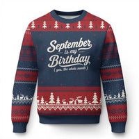 September Is My Birthday Yes The Whole Month Ugly Christmas Sweater Funny September Bday Month Gifts