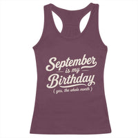 September Is My Birthday Yes The Whole Month Racerback Tank Top Funny September Bday Month Gifts