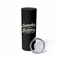 September Is My Birthday Yes The Whole Month Skinny Tumbler Funny September Bday Month Gifts