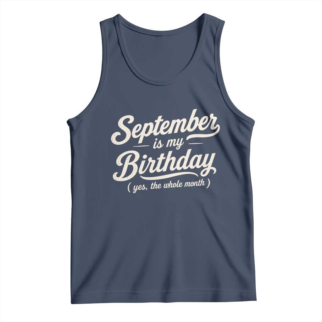 September Is My Birthday Yes The Whole Month Tank Top Funny September Bday Month Gifts
