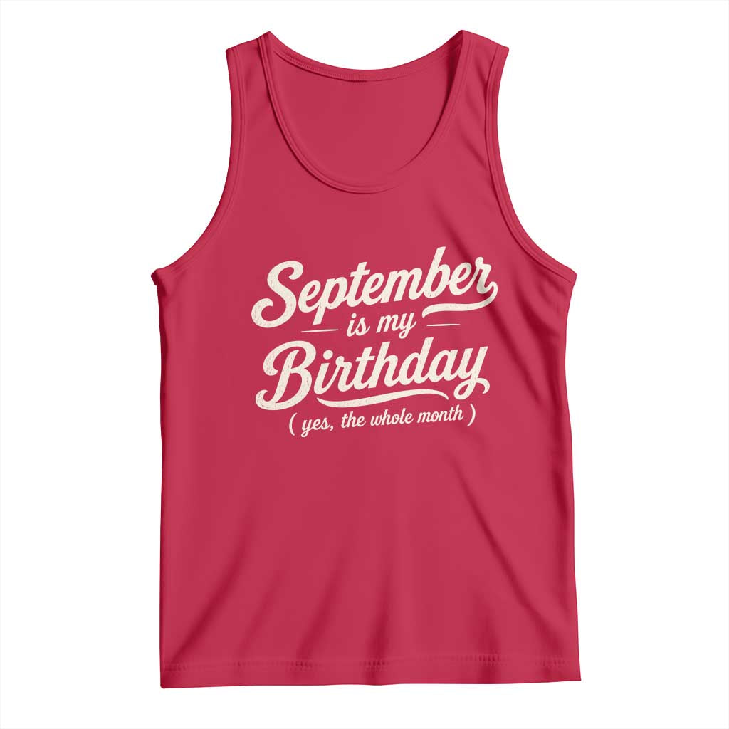September Is My Birthday Yes The Whole Month Tank Top Funny September Bday Month Gifts