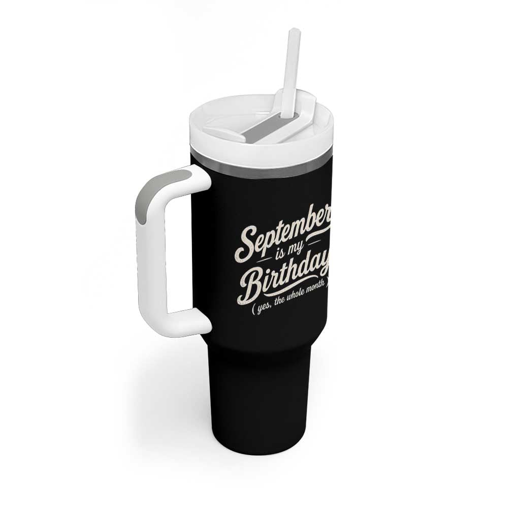 September Is My Birthday Yes The Whole Month Tumbler With Handle Funny September Bday Month Gifts