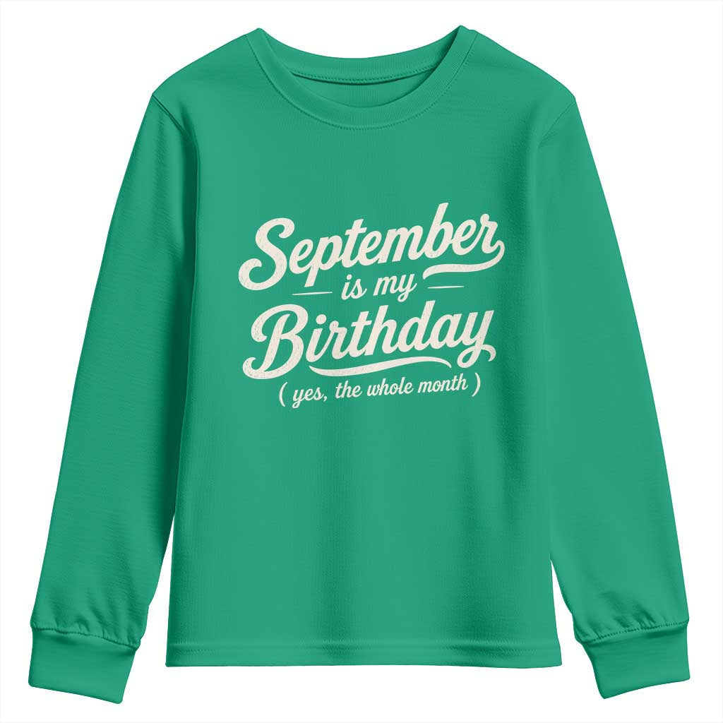 September Is My Birthday Yes The Whole Month Youth Sweatshirt Funny September Bday Month Gifts