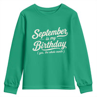 September Is My Birthday Yes The Whole Month Youth Sweatshirt Funny September Bday Month Gifts