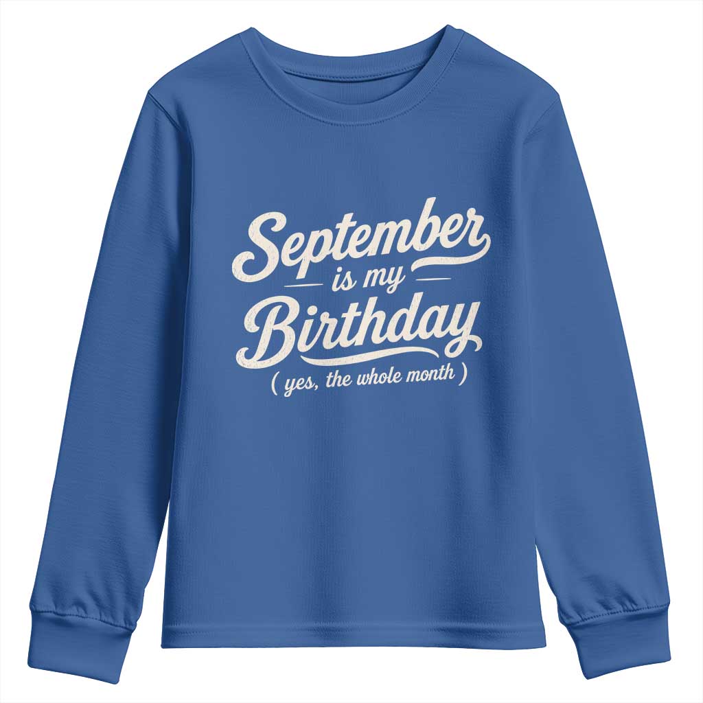 September Is My Birthday Yes The Whole Month Youth Sweatshirt Funny September Bday Month Gifts