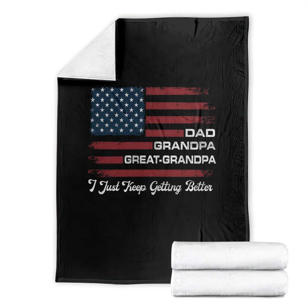 Dad Grandpa Great Grandpa I Just Keep Getting Better Throw Blanket Vintage American Flag Father's Day