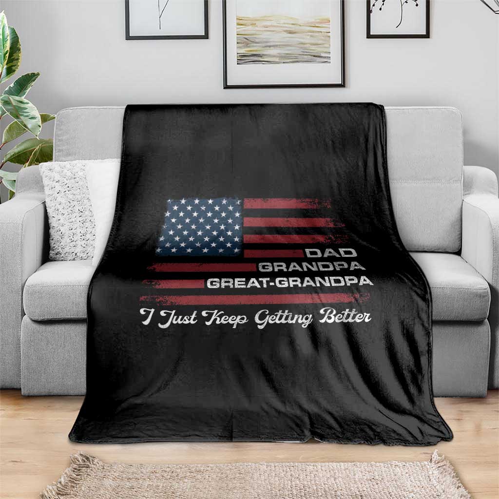 Dad Grandpa Great Grandpa I Just Keep Getting Better Throw Blanket Vintage American Flag Father's Day