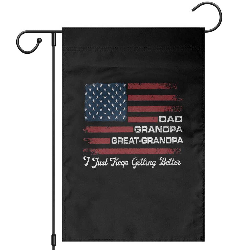 Dad Grandpa Great Grandpa I Just Keep Getting Better Garden Flag Vintage American Flag Father's Day