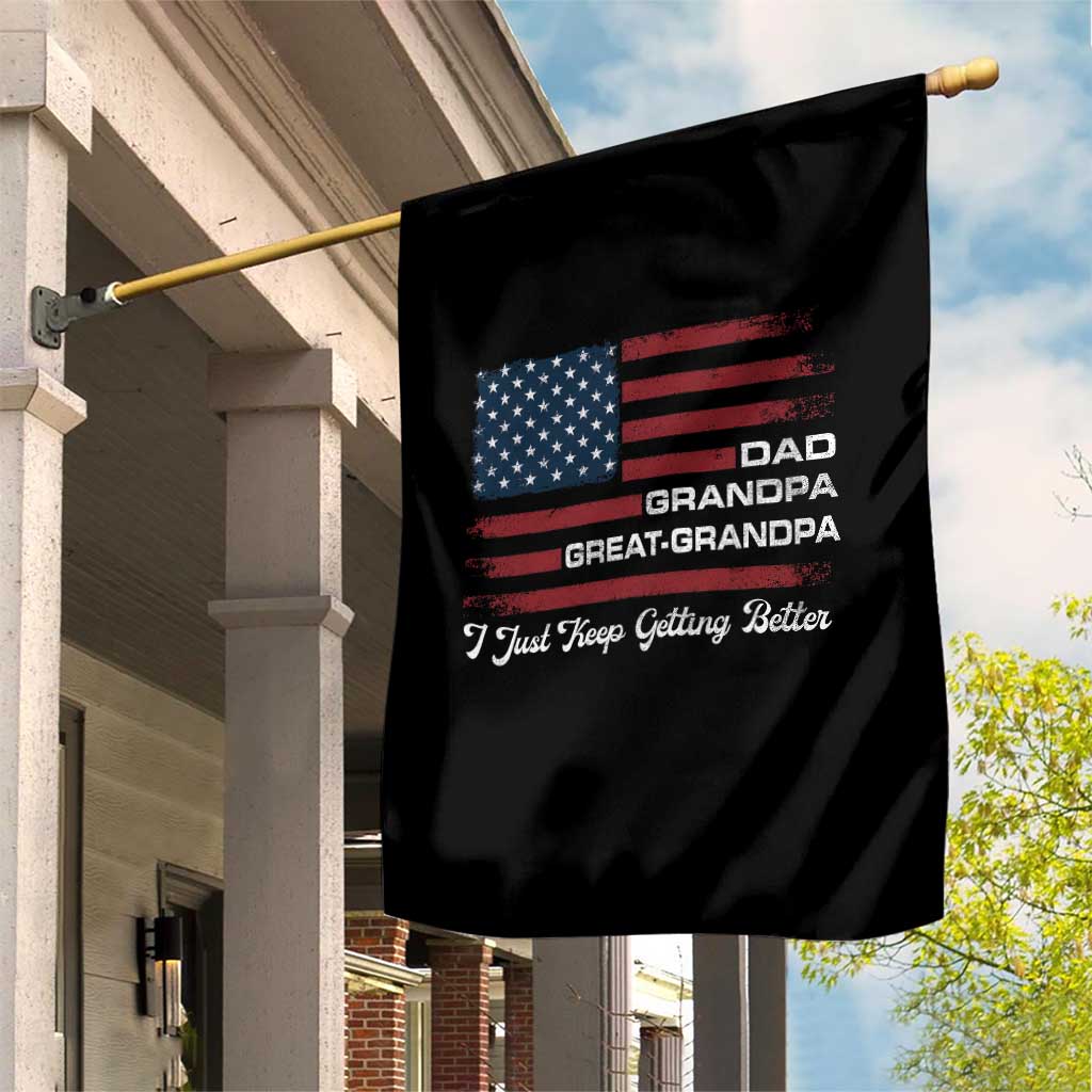 Dad Grandpa Great Grandpa I Just Keep Getting Better Garden Flag Vintage American Flag Father's Day