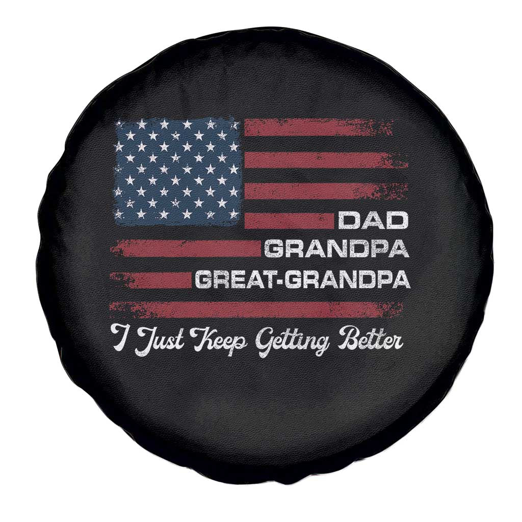 Dad Grandpa Great Grandpa I Just Keep Getting Better Spare Tire Cover Vintage American Flag Father's Day