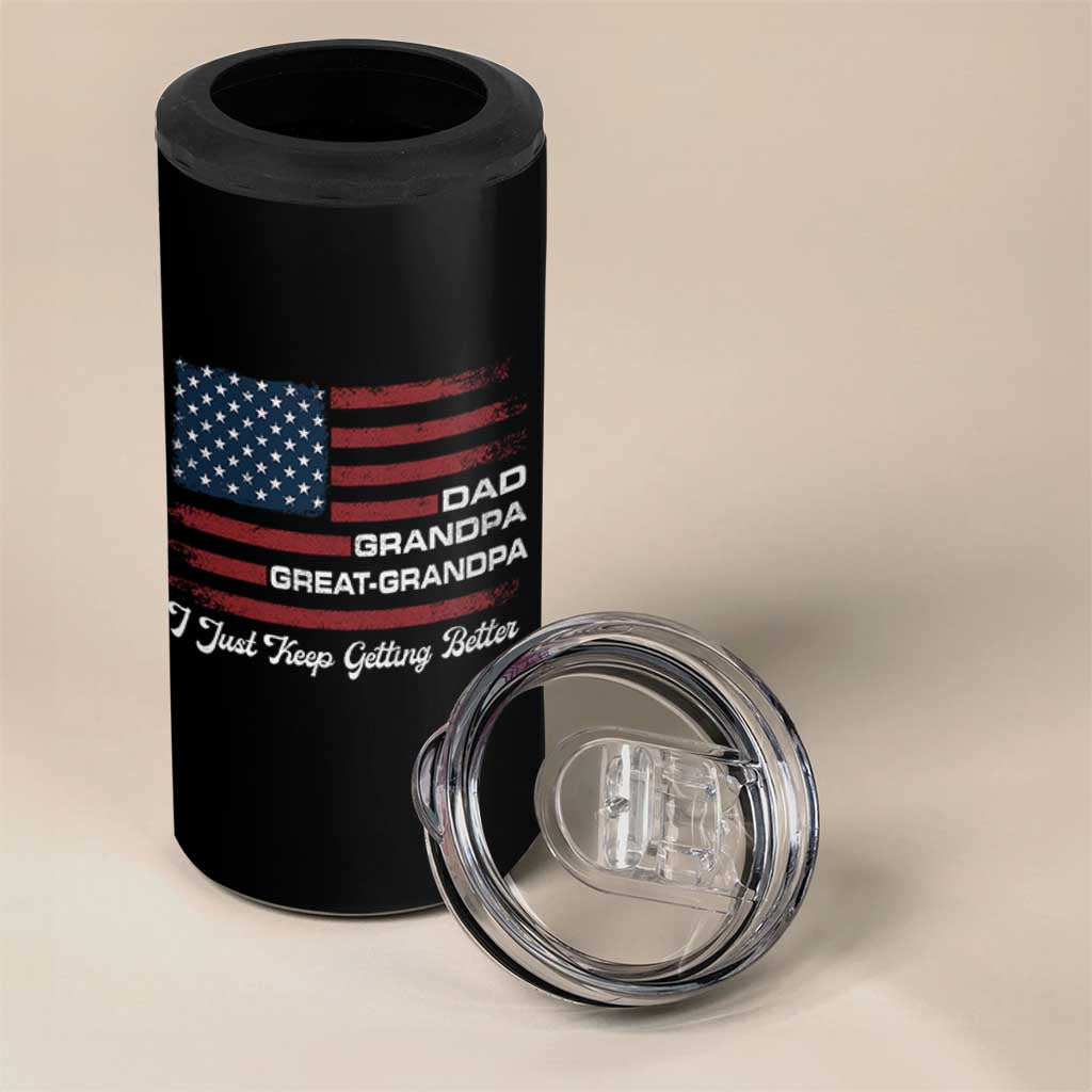 Dad Grandpa Great Grandpa I Just Keep Getting Better 4 in 1 Can Cooler Tumbler Vintage American Flag Father's Day