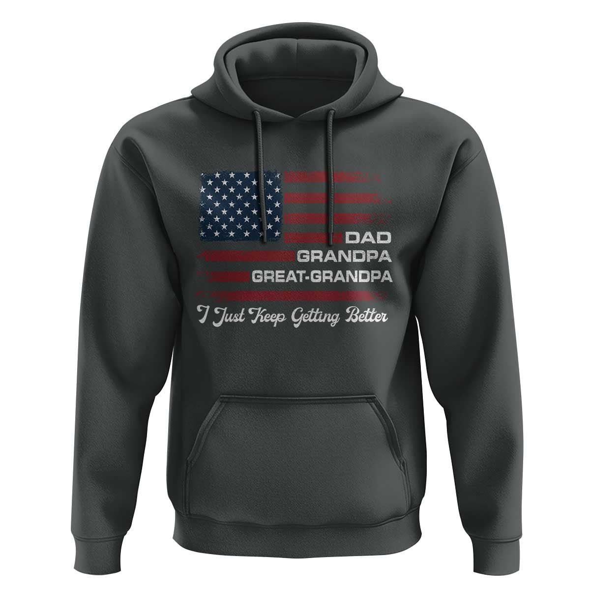 Dad Grandpa Great Grandpa I Just Keep Getting Better Hoodie Vintage American Flag Father's Day