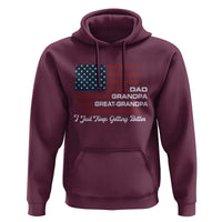Dad Grandpa Great Grandpa I Just Keep Getting Better Hoodie Vintage American Flag Father's Day