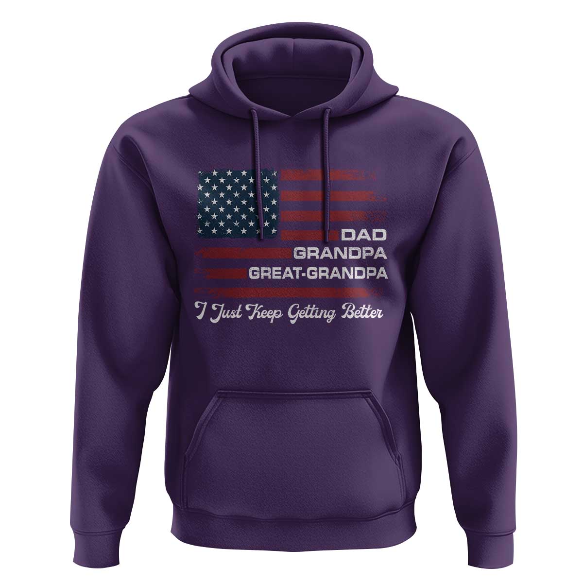 Dad Grandpa Great Grandpa I Just Keep Getting Better Hoodie Vintage American Flag Father's Day