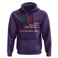 Dad Grandpa Great Grandpa I Just Keep Getting Better Hoodie Vintage American Flag Father's Day