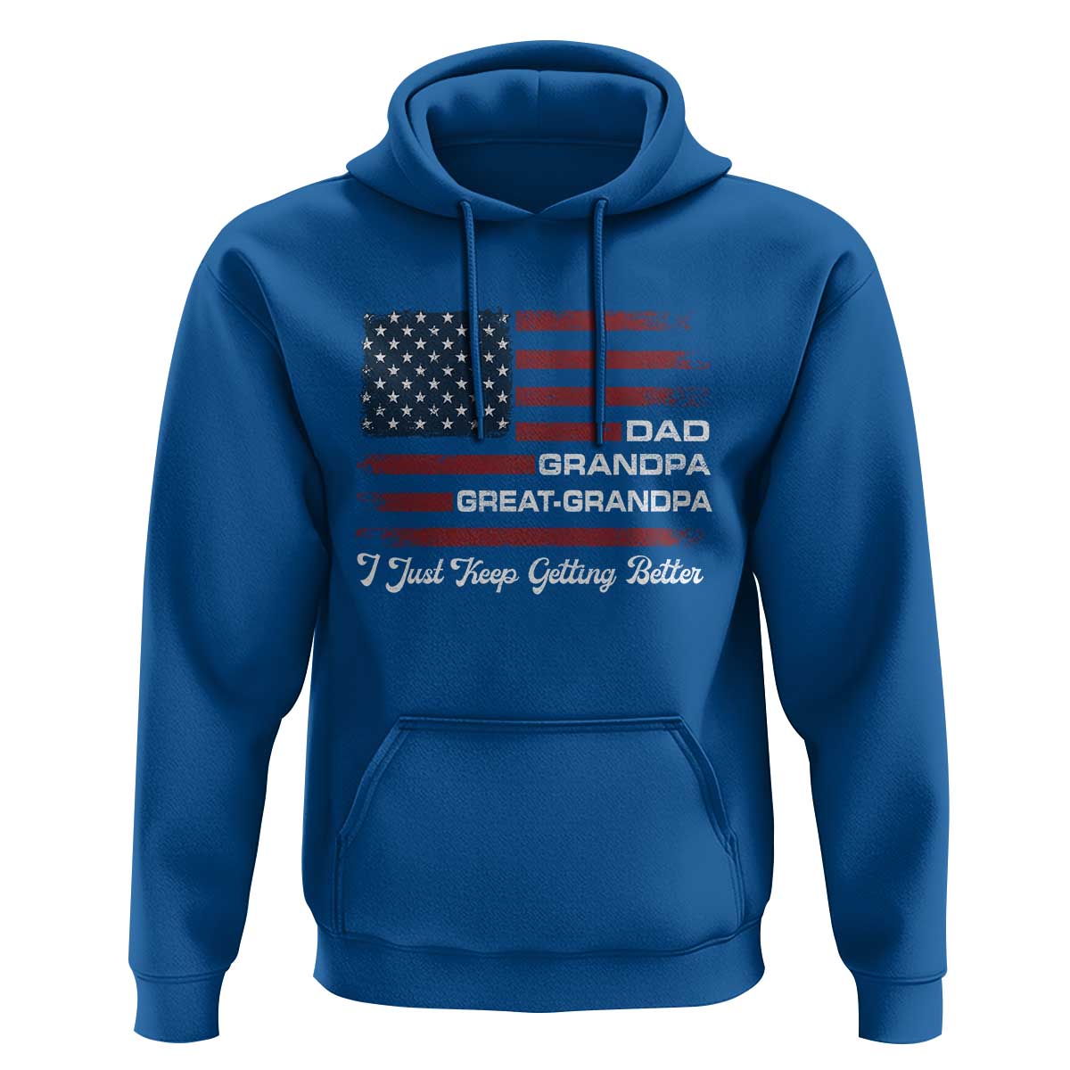 Dad Grandpa Great Grandpa I Just Keep Getting Better Hoodie Vintage American Flag Father's Day