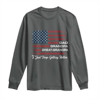 Dad Grandpa Great Grandpa I Just Keep Getting Better Long Sleeve Shirt Vintage American Flag Father's Day