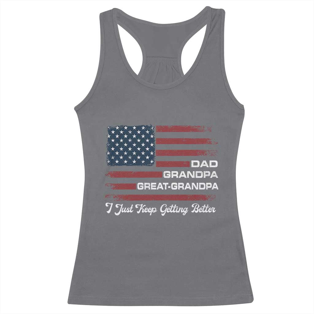 Dad Grandpa Great Grandpa I Just Keep Getting Better Racerback Tank Top Vintage American Flag Father's Day