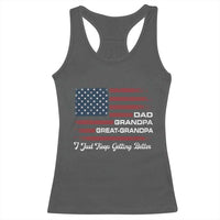 Dad Grandpa Great Grandpa I Just Keep Getting Better Racerback Tank Top Vintage American Flag Father's Day