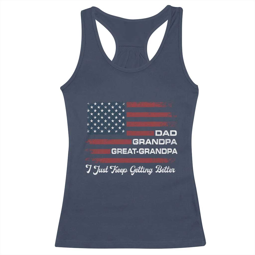 Dad Grandpa Great Grandpa I Just Keep Getting Better Racerback Tank Top Vintage American Flag Father's Day