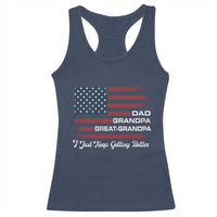 Dad Grandpa Great Grandpa I Just Keep Getting Better Racerback Tank Top Vintage American Flag Father's Day