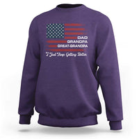 Dad Grandpa Great Grandpa I Just Keep Getting Better Sweatshirt Vintage American Flag Father's Day