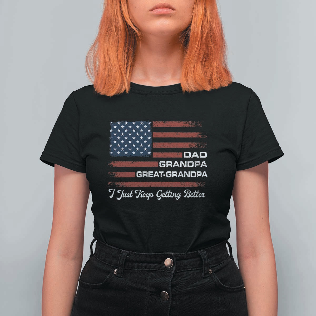 Dad Grandpa Great Grandpa I Just Keep Getting Better T Shirt For Women Vintage American Flag Father's Day