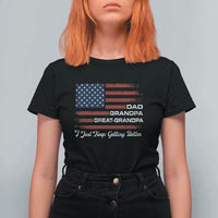Dad Grandpa Great Grandpa I Just Keep Getting Better T Shirt For Women Vintage American Flag Father's Day