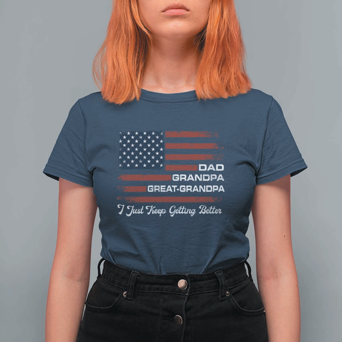 Dad Grandpa Great Grandpa I Just Keep Getting Better T Shirt For Women Vintage American Flag Father's Day