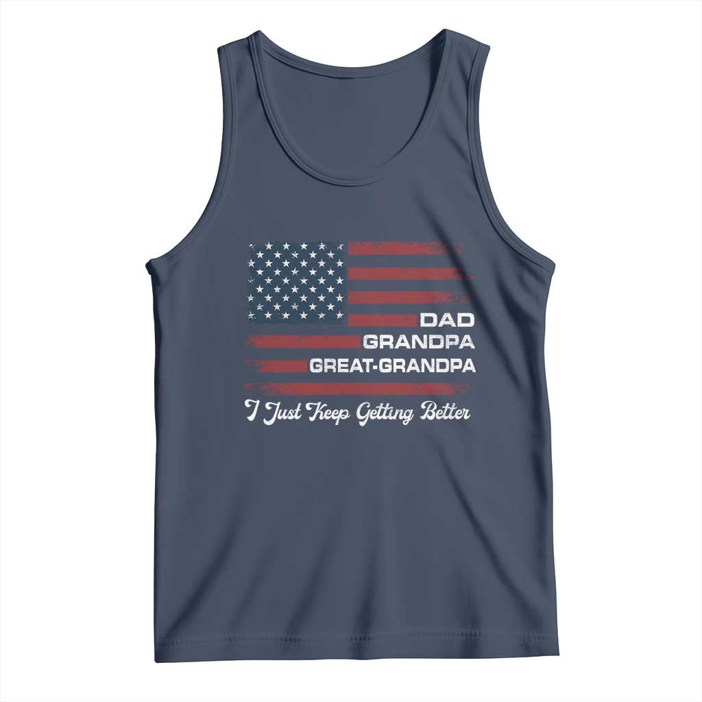 Dad Grandpa Great Grandpa I Just Keep Getting Better Tank Top Vintage American Flag Father's Day